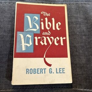 The Bible and Prayer by Robert G. Lee Vintage Book 1950 Broadman Press